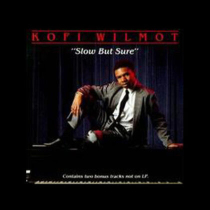 Kofi Wilmot - Slow But Sure