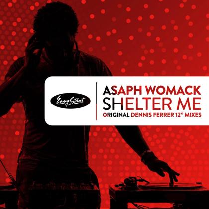 Asaph Womack & Dennis Ferrer- Shelter Me: Dennis Ferrer Mixes