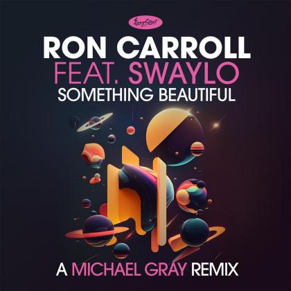 Ron Carroll f/ Swaylo- Something Beautiful: A Michael Gray Remix